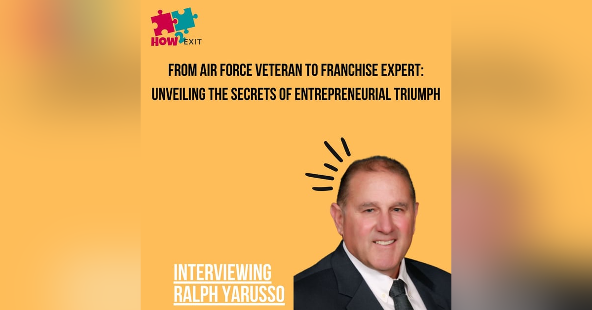 E199: Franchising: Unveiling the Wealth-Building Power of Franchising with Ralph Yarusso E199: Franchising: Unveiling the Wealth-Building Power of Franchising with Ralph Yarusso