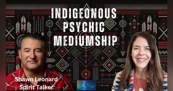 image for Indigenous Wisdom & Spirit Guides Becoming Physical - Spirit Talker Shawn Leonard
