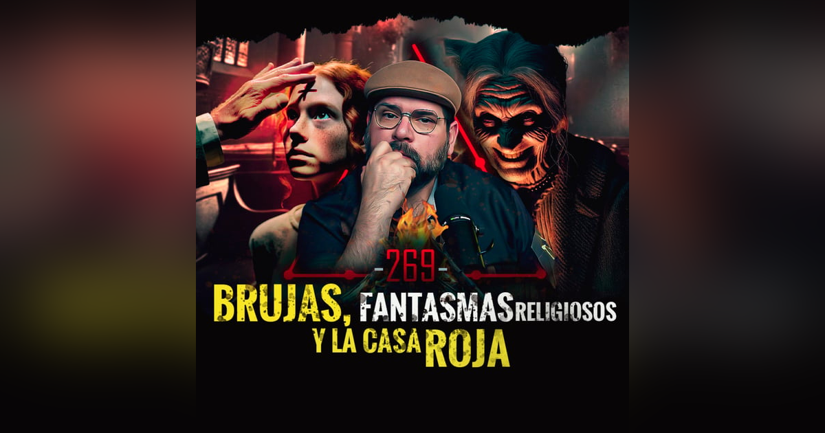 5 Historias de Brujas , Fantasmas Religiosos y la Casa Roja | EP 269 | EL NARRADOR 5 Historias de Brujas , Fantasmas Religiosos y la Casa Roja | EP 269 | EL NARRADOR