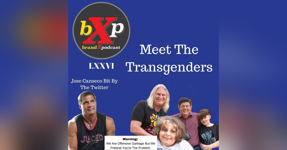Meet the Transgender’s | Brand X Podcast 076 Meet the Transgender’s | Brand X Podcast 076