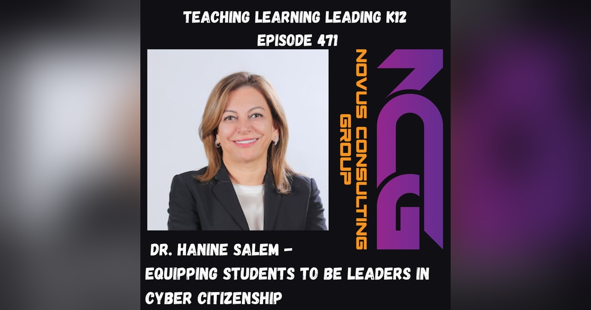 Dr. Hanine Salem: Equipping Students to be Leaders in Cyber Citizenship - 471 Dr. Hanine Salem: Equipping Students to be Leaders in Cyber Citizenship - 471