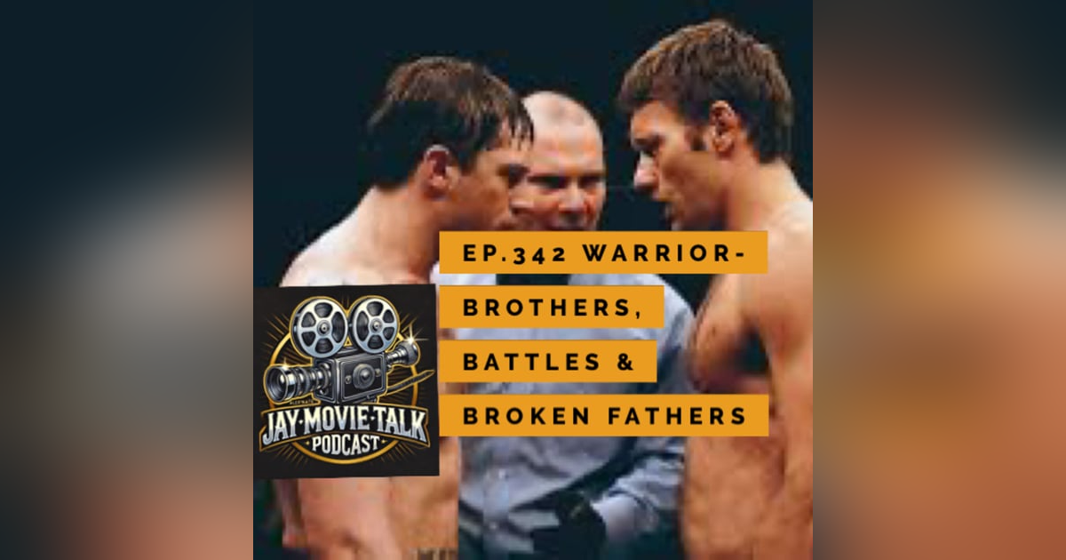 Jay Movie Talk Ep.342- Warrior- Brothers, Battles & Broken Fathers Jay Movie Talk Ep.342- Warrior- Brothers, Battles & Broken Fathers