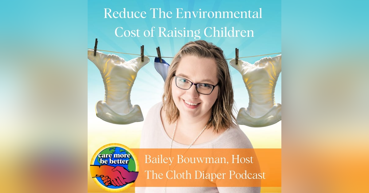 Reducing Waste In The Diaper Years with Bailey Bouwman of The Cloth Diaper Podcast Reducing Waste In The Diaper Years with Bailey Bouwman of The Cloth Diaper Podcast