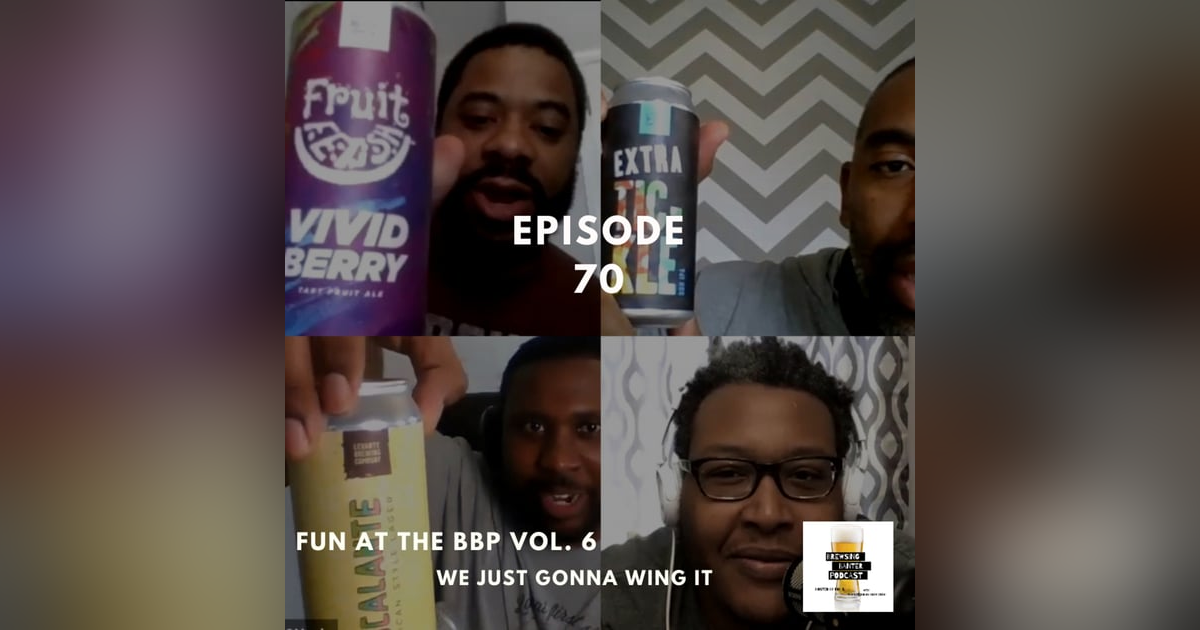 BBP 70 - Social Distancing Series - Fun at the BBP vol. 6 (“We Just Gonna Wing It”) BBP 70 - Social Distancing Series - Fun at the BBP vol. 6 (“We Just Gonna Wing It”)
