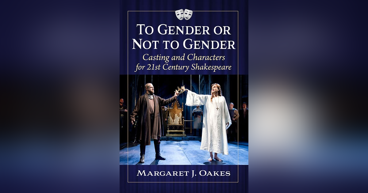 'To Gender or Not to Gender': A Conversation With Margaret Oakes 'To Gender or Not to Gender': A Conversation With Margaret Oakes