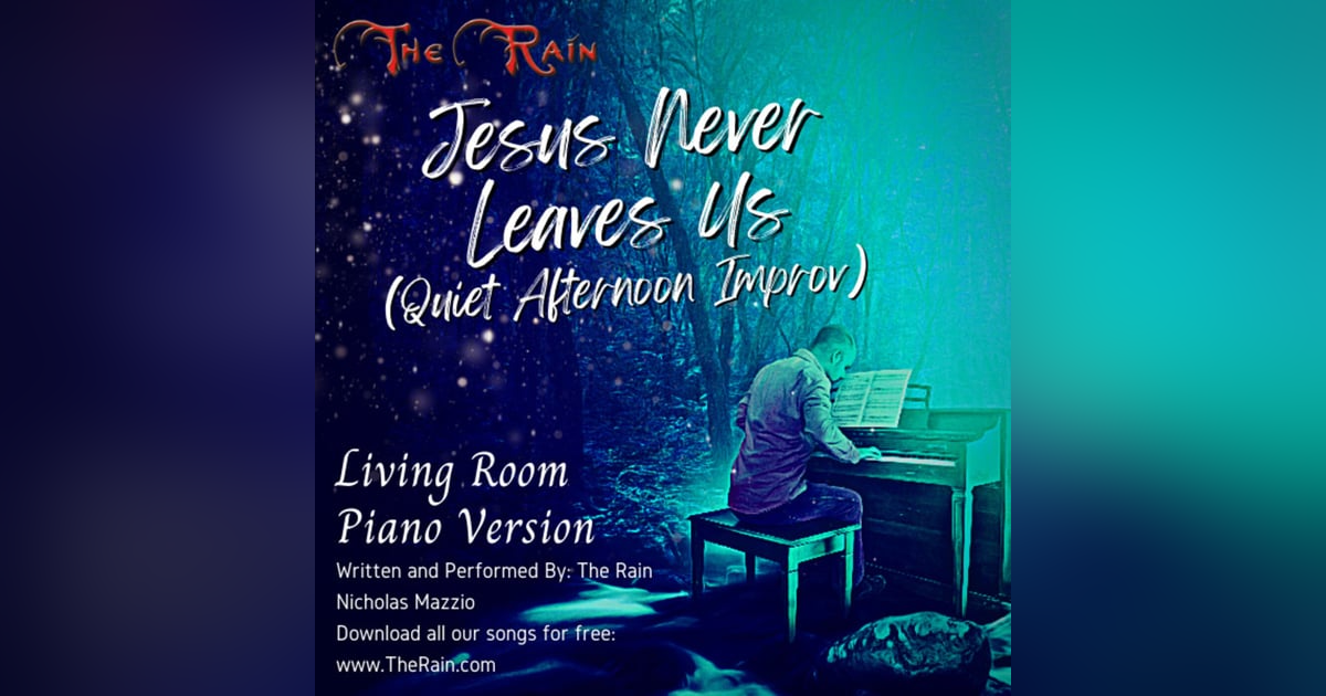 Jesus Never Leaves Us - Living Room Piano Meditation Jesus Never Leaves Us - Living Room Piano Meditation