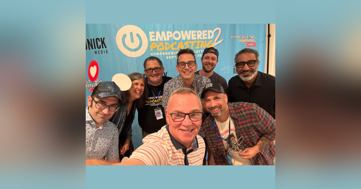 377 - Live from Empowered Podcasting Conference 2 377 - Live from Empowered Podcasting Conference 2