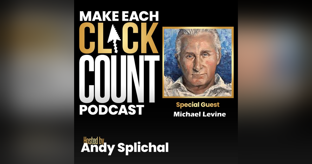 Best of Make Each Click Count Podcast With Michael Levine Best of Make Each Click Count Podcast With Michael Levine