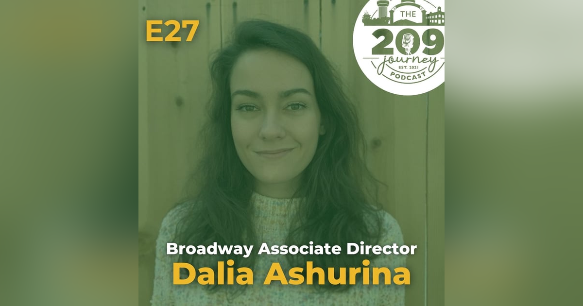 S1E27 - Broadway Associate Director, Dalia Ashurina (from Turlock)! S1E27 - Broadway Associate Director, Dalia Ashurina (from Turlock)!