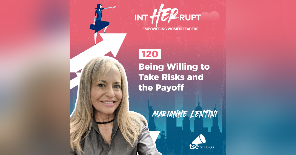 INT 120: Being Willing to Take Risks and the Payoff INT 120: Being Willing to Take Risks and the Payoff