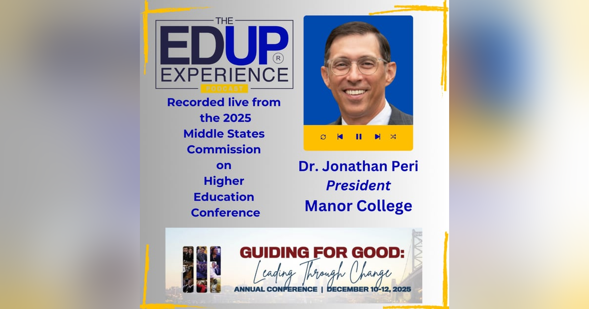 LIVE from the 2025 Middle States Commission on Higher Education Annual Conference - with Jonathan Peri, Commissioner Middle States Commission on Higher Education, & President of Manor College LIVE from the 2025 Middle States Commission on Higher Education Annual Conference - with Jonathan Peri, Commissioner Middle States Commission on Higher Education, & President of Manor College