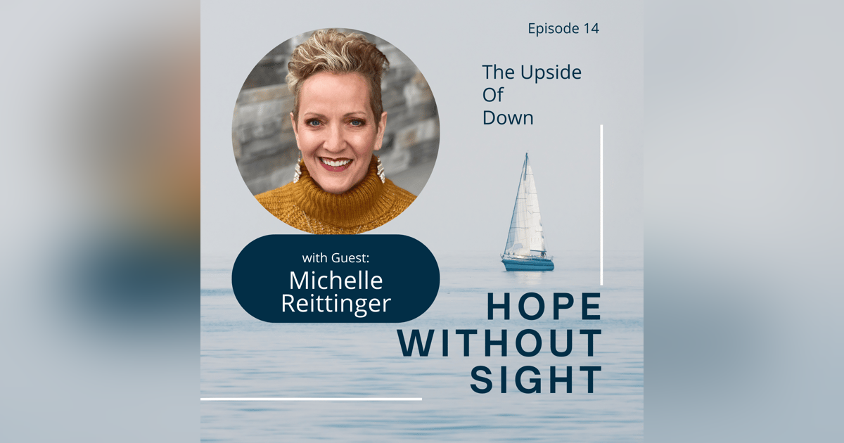 The Up Side Of Down With Michelle Reittinger The Up Side Of Down With Michelle Reittinger