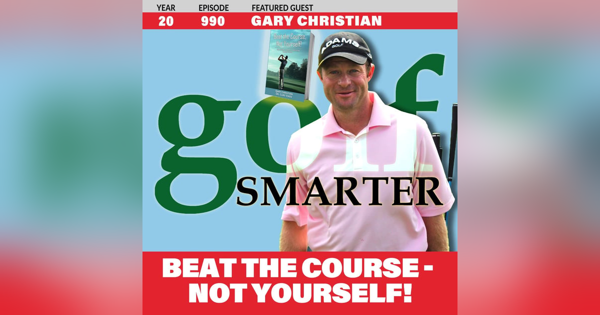 Beat The Course-Not Yourself! by PGA Tour’s Older Rookie, Gary Christian Beat The Course-Not Yourself! by PGA Tour’s Older Rookie, Gary Christian