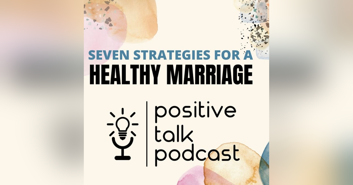 POSITIVE STRATEGIES FOR A HEALTHY MARRIAGE POSITIVE STRATEGIES FOR A HEALTHY MARRIAGE
