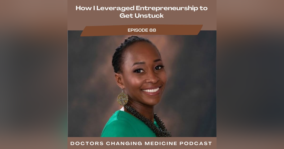 How I Leveraged Entrepreneurship to Get Unstuck with Dr. Maria Duroseau How I Leveraged Entrepreneurship to Get Unstuck with Dr. Maria Duroseau