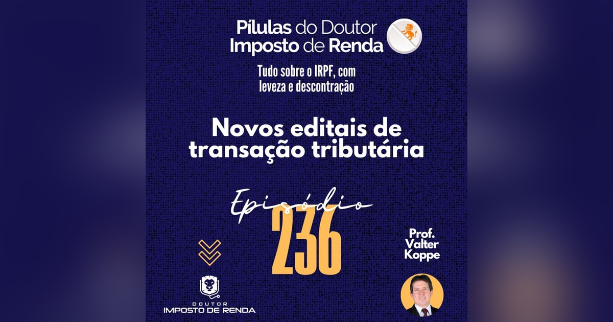 PDIR Ep. 236 – Novos editais de transação tributária PDIR Ep. 236 – Novos editais de transação tributária