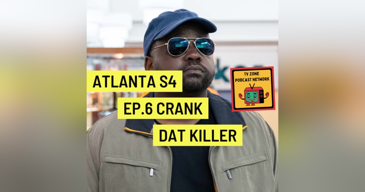 Atlanta S4 Ep.6-Crank Dat Killer Atlanta S4 Ep.6-Crank Dat Killer