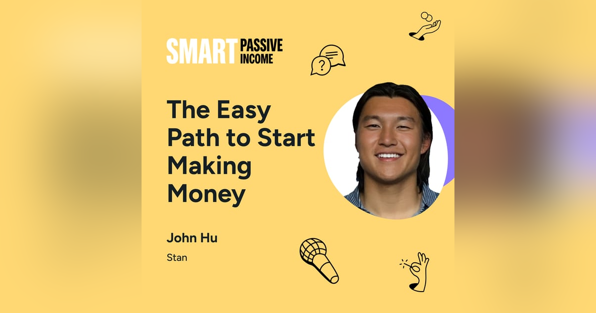 SPI 862: The Easy Path to Start Making Money with John Hu SPI 862: The Easy Path to Start Making Money with John Hu