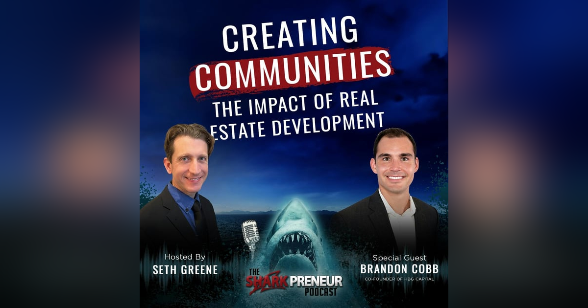 Episode 1114: Creating Communities: The Impact of Real Estate Development with Brandon Cobb Episode 1114: Creating Communities: The Impact of Real Estate Development with Brandon Cobb