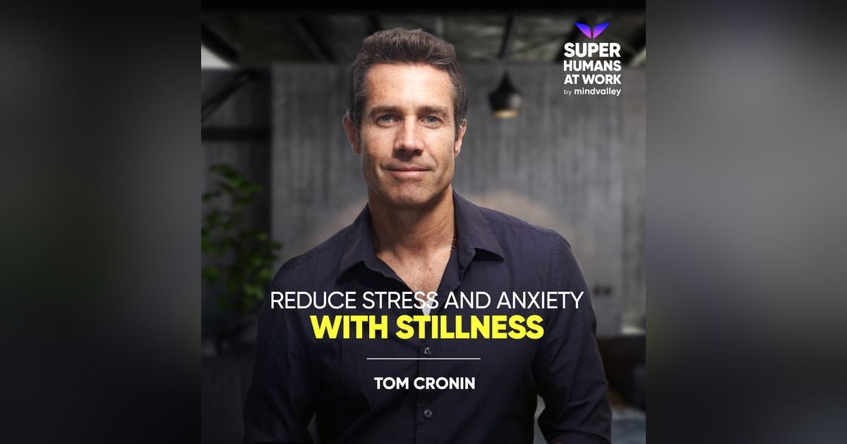 Reduce Stress and Anxiety With Stillness - Tom Cronin Reduce Stress and Anxiety With Stillness - Tom Cronin