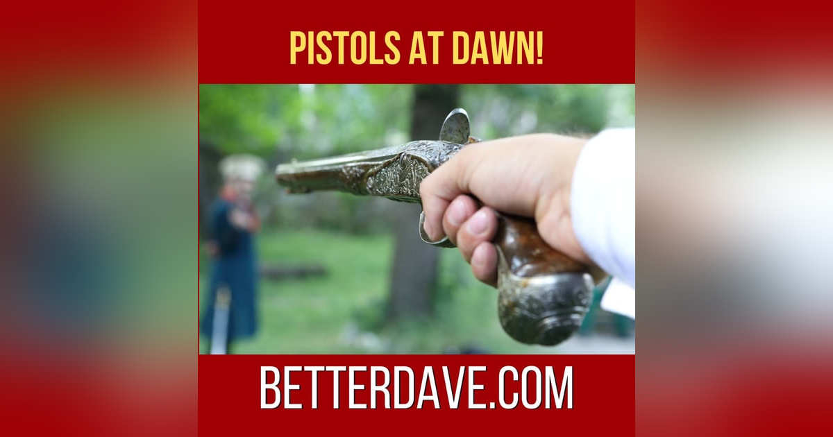 Pistols at Dawn! Pistols at Dawn!