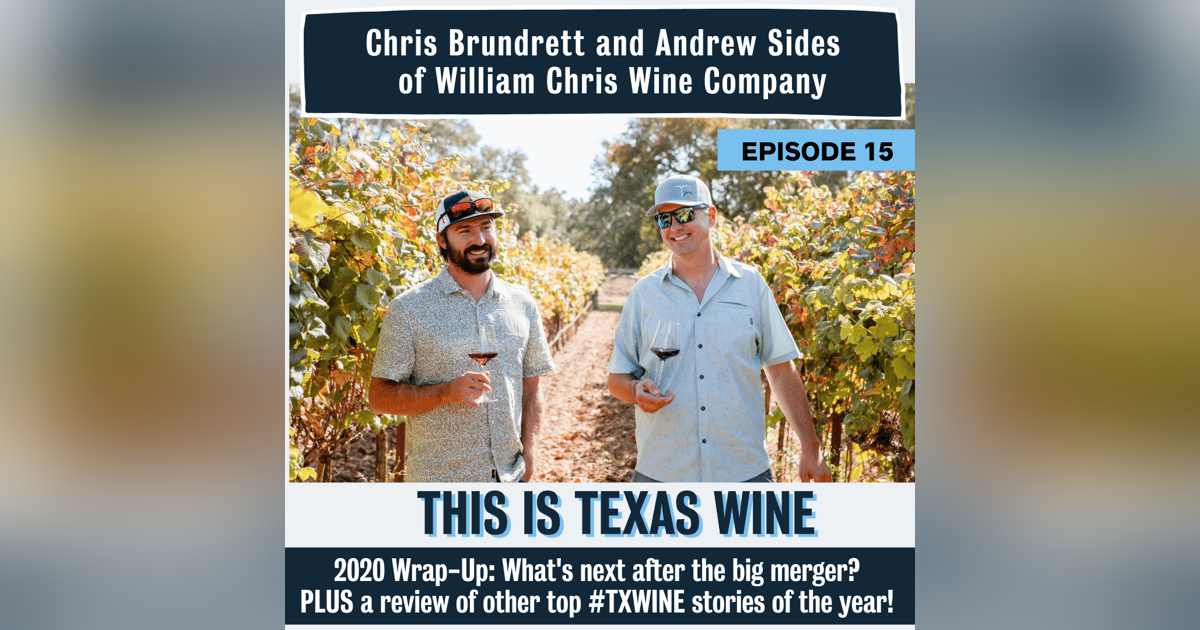 Chris Brundrett and Andrew Sides on the new William Chris Wine Company PLUS Top Texas Wine Stories of 2020 Chris Brundrett and Andrew Sides on the new William Chris Wine Company PLUS Top Texas Wine Stories of 2020