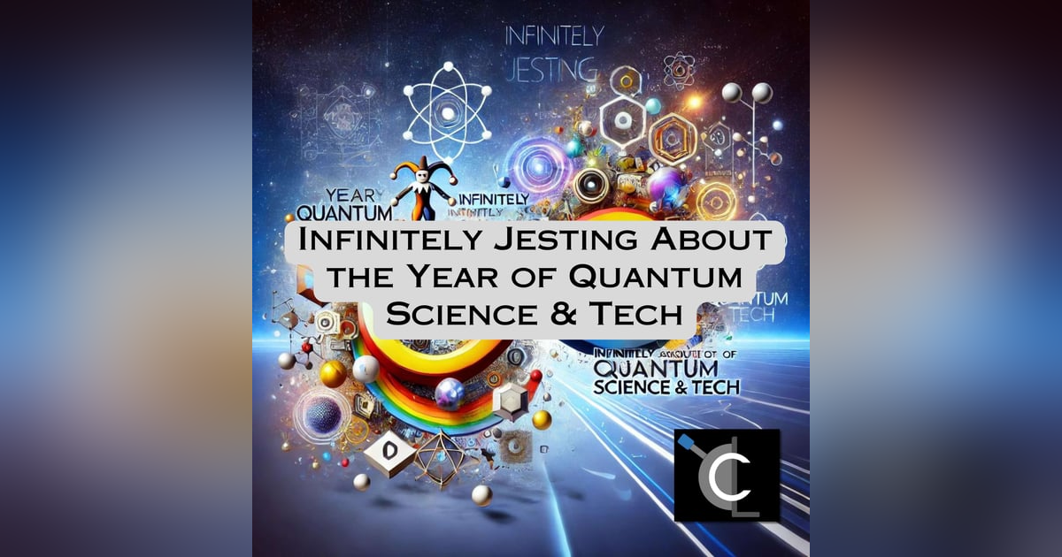 Infinitely Jesting About the Year of Quantum Science & Tech Infinitely Jesting About the Year of Quantum Science & Tech