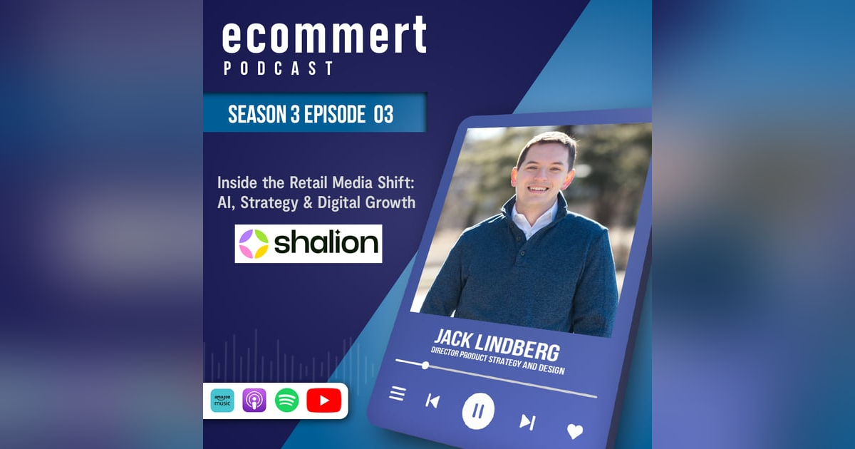 S3E03 - Part 2: Inside the Retail Media Shift: AI, Strategy & Digital Growth with Jack Lindberg S3E03 - Part 2: Inside the Retail Media Shift: AI, Strategy & Digital Growth with Jack Lindberg