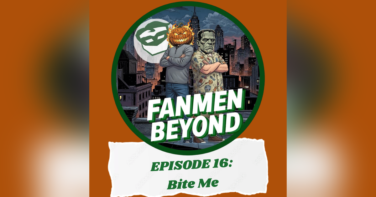 FANMEN Beyond: Ep16: Bite Me FANMEN Beyond: Ep16: Bite Me