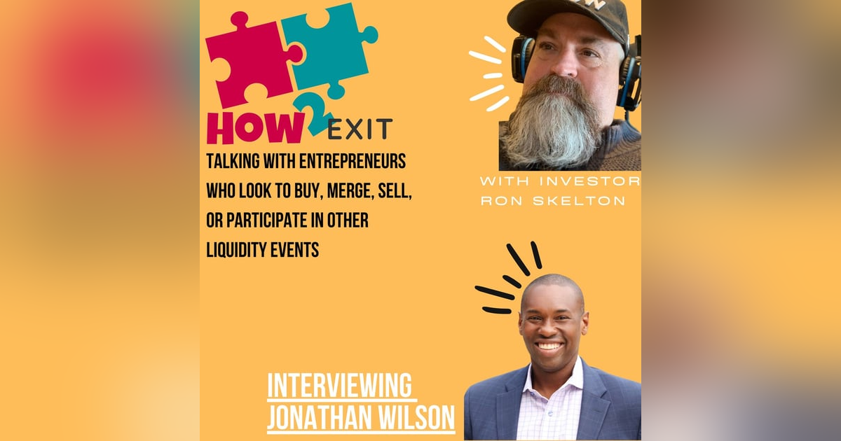 E123: CEO, Jonathan Wilson Discusses Value Creation And Growth Through Acquisition E123: CEO, Jonathan Wilson Discusses Value Creation And Growth Through Acquisition