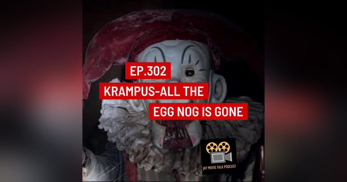 Jay Movie Talk Ep.302 Krampus- All the egg nog is gone Jay Movie Talk Ep.302 Krampus- All the egg nog is gone