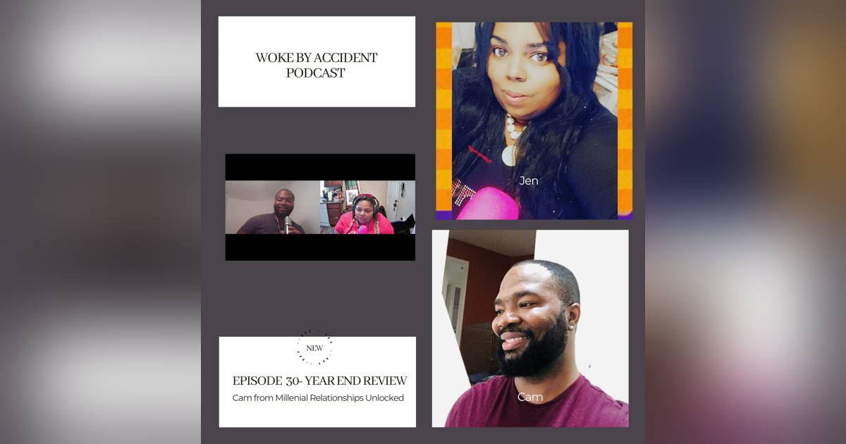 Woke By Accident Podcast Episode 30- Year End Review with guest Cameron Chambers Woke By Accident Podcast Episode 30- Year End Review with guest Cameron Chambers