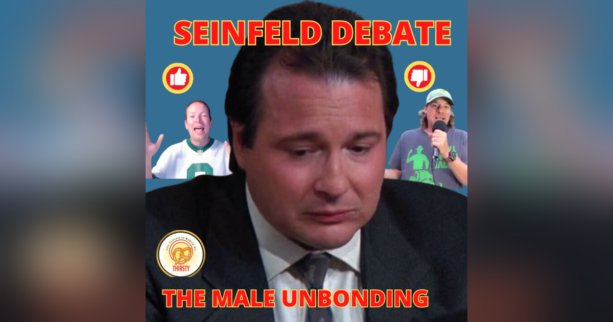 SEINFELD DEBATE | THE MALE UNBONDING | TWO UP AND TWO DOWN SEINFELD DEBATE | THE MALE UNBONDING | TWO UP AND TWO DOWN