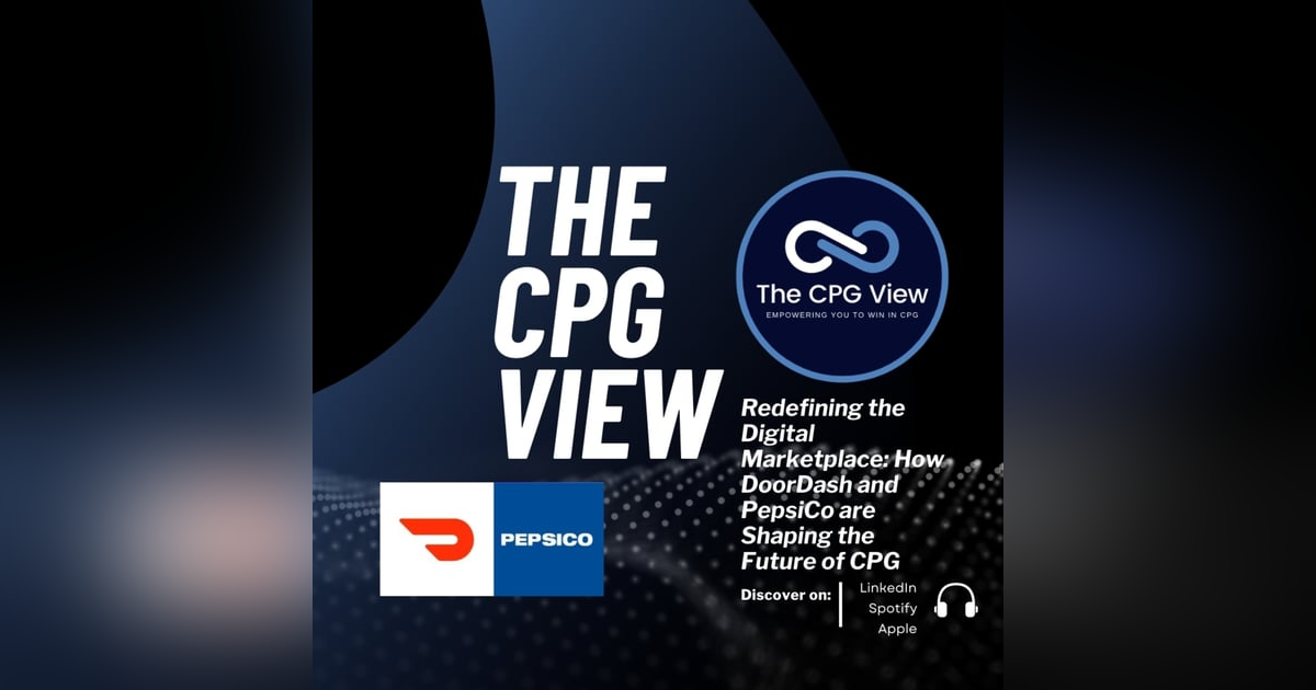 Redefining the Digital Marketplace: How DoorDash and PepsiCo are Shaping the Future of CPG (Ashley Mitzel, Director of Sales at PepsiCo and Glory Linsley Head of CPG Partnerships at DoorDash) Redefining the Digital Marketplace: How DoorDash and PepsiCo are Shaping the Future of CPG (Ashley Mitzel, Director of Sales at PepsiCo and Glory Linsley Head of CPG Partnerships at DoorDash)