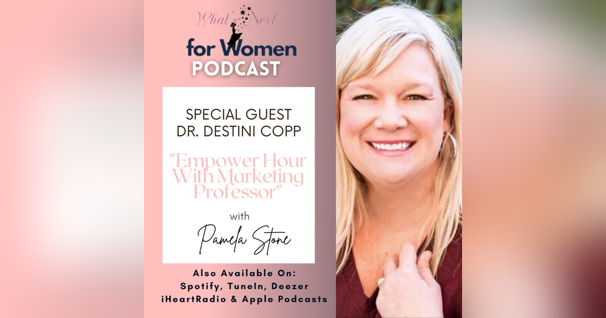 Episode 51 Empower Hour with Marketing Professor Dr. Destini Copp Episode 51 Empower Hour with Marketing Professor Dr. Destini Copp