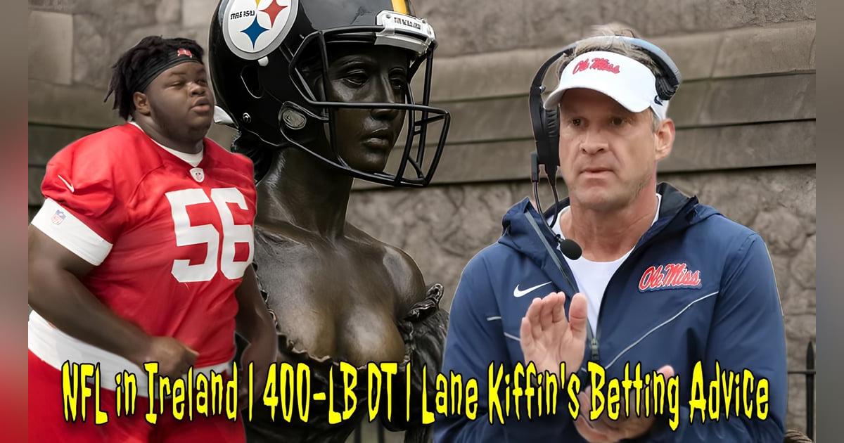 NFL in Ireland | 400-LB DT | Lane Kiffin's Betting Advice NFL in Ireland | 400-LB DT | Lane Kiffin's Betting Advice