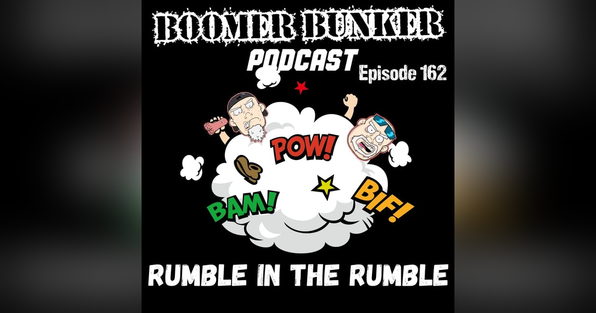 Rumble in the Rumble | Episode 162 Rumble in the Rumble | Episode 162