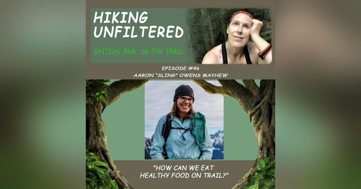 Episode #46 - Aaron "Sling" Owens Mayhew - "How can we eat healthy food on trail?" Episode #46 - Aaron "Sling" Owens Mayhew - "How can we eat healthy food on trail?"