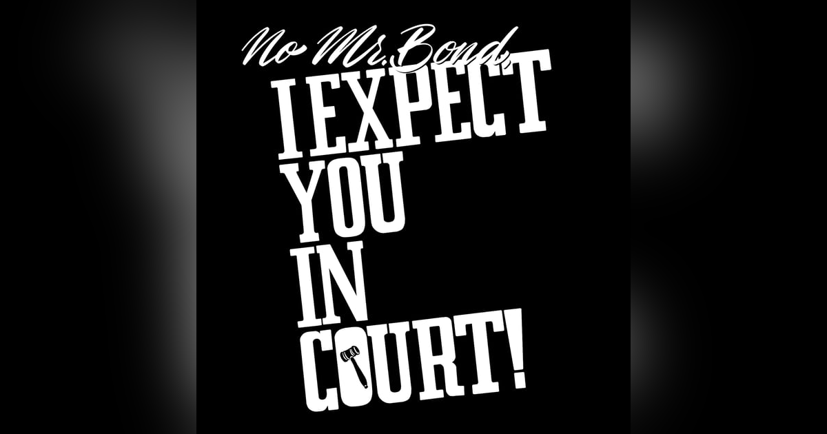 No Mr. Bond, I Expect You In Court No Mr. Bond, I Expect You In Court