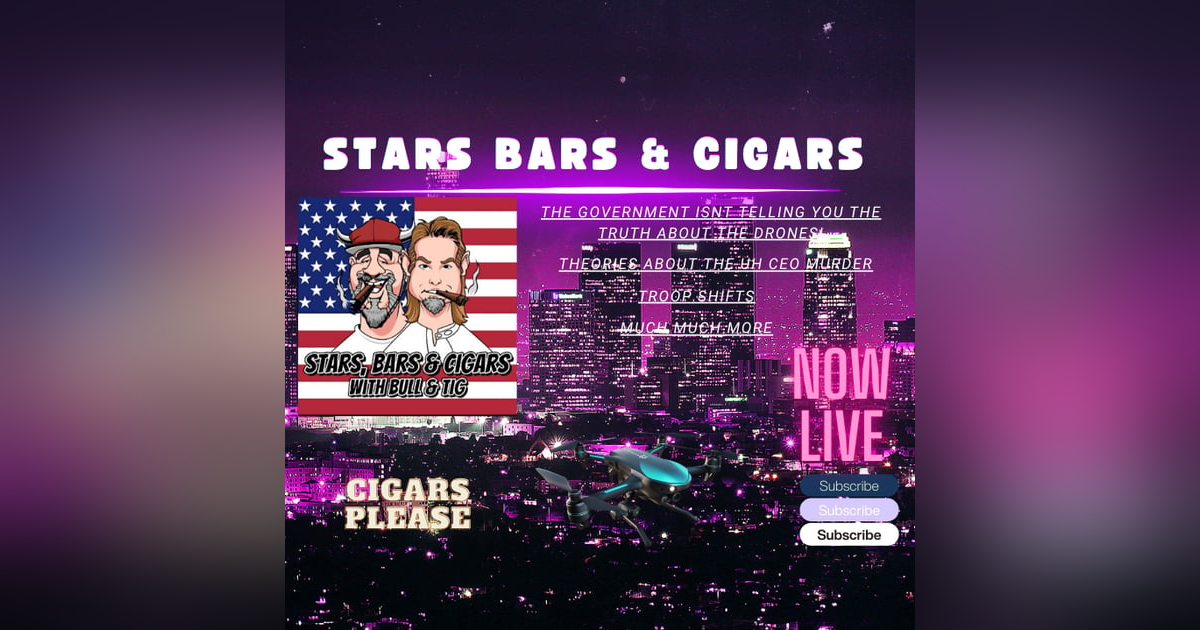 STARS BARS & CIGARS, E,63 WHAT IS THE GOVERNMENT NOT TELLING YOU ABOUT THE DRONES? STARS BARS & CIGARS, E,63 WHAT IS THE GOVERNMENT NOT TELLING YOU ABOUT THE DRONES?