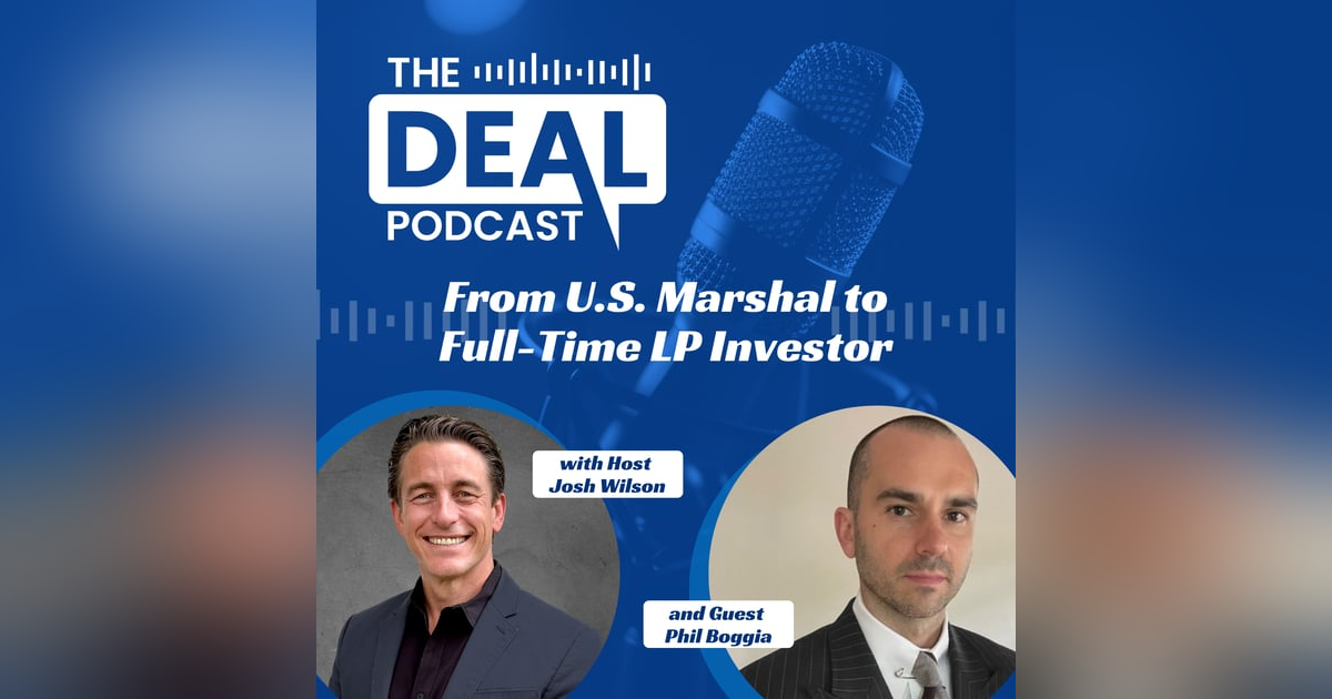 From U.S. Marshal to Full-Time LP Investor with Philip Boggia From U.S. Marshal to Full-Time LP Investor with Philip Boggia