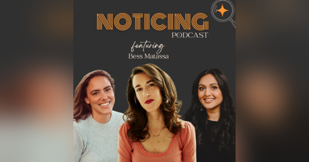 Noticing the Cosmos with Bess Matassa Noticing the Cosmos with Bess Matassa