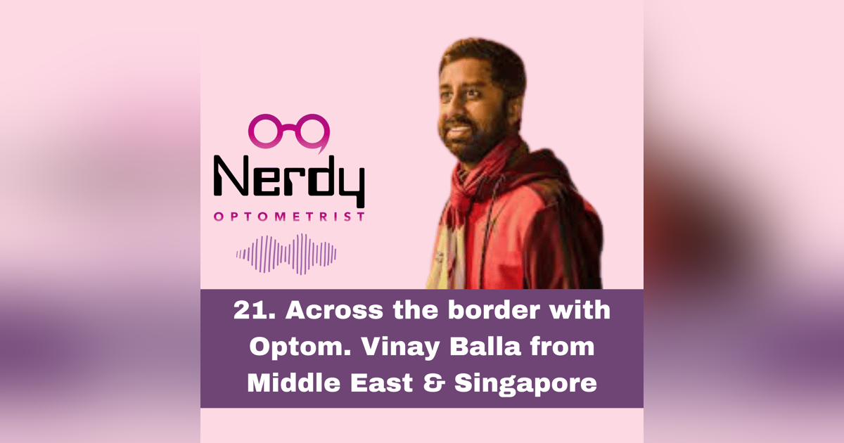 21. Across the border with Optom. Vinay Balla from Middle East & Singapore 21. Across the border with Optom. Vinay Balla from Middle East & Singapore