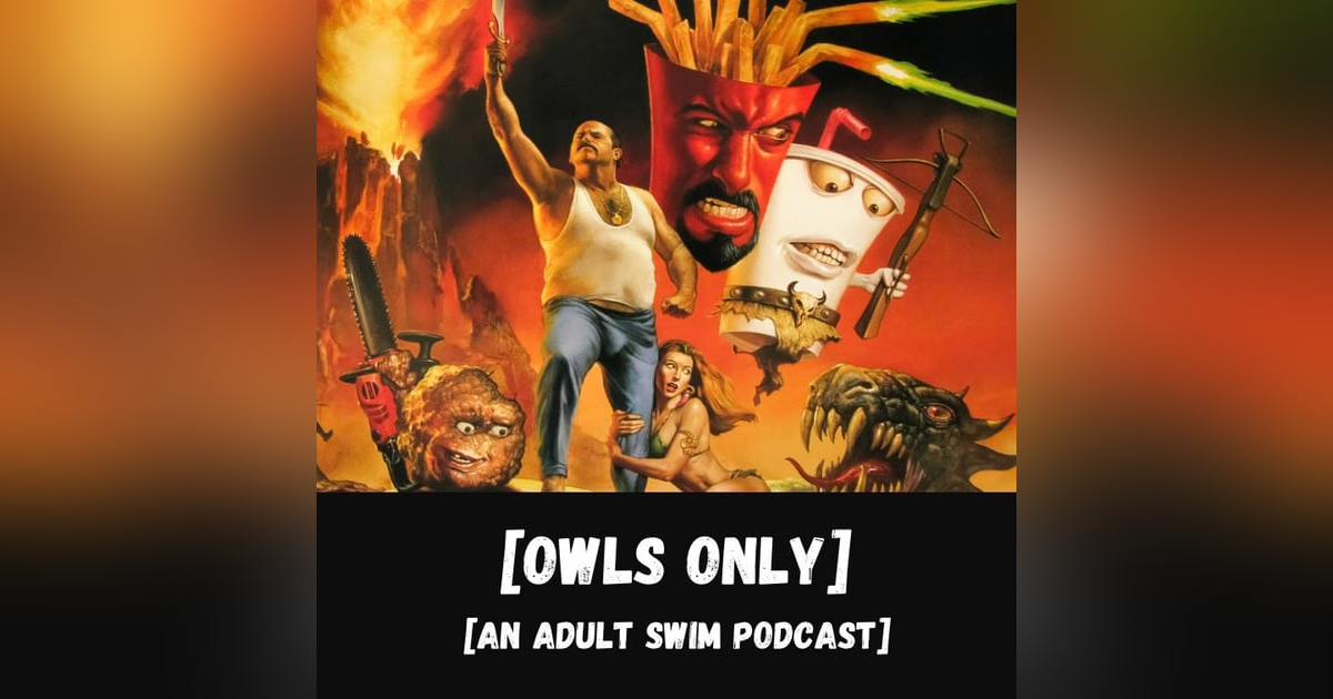 Aqua Teen Movies Discussion (Ronnie on Owl’s Only Podcast) Aqua Teen Movies Discussion (Ronnie on Owl’s Only Podcast)