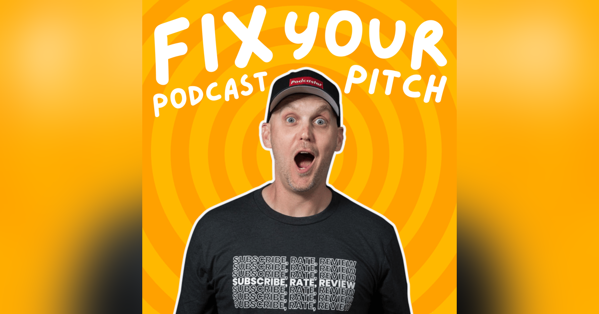 Fix Your Podcast Pitch Fix Your Podcast Pitch