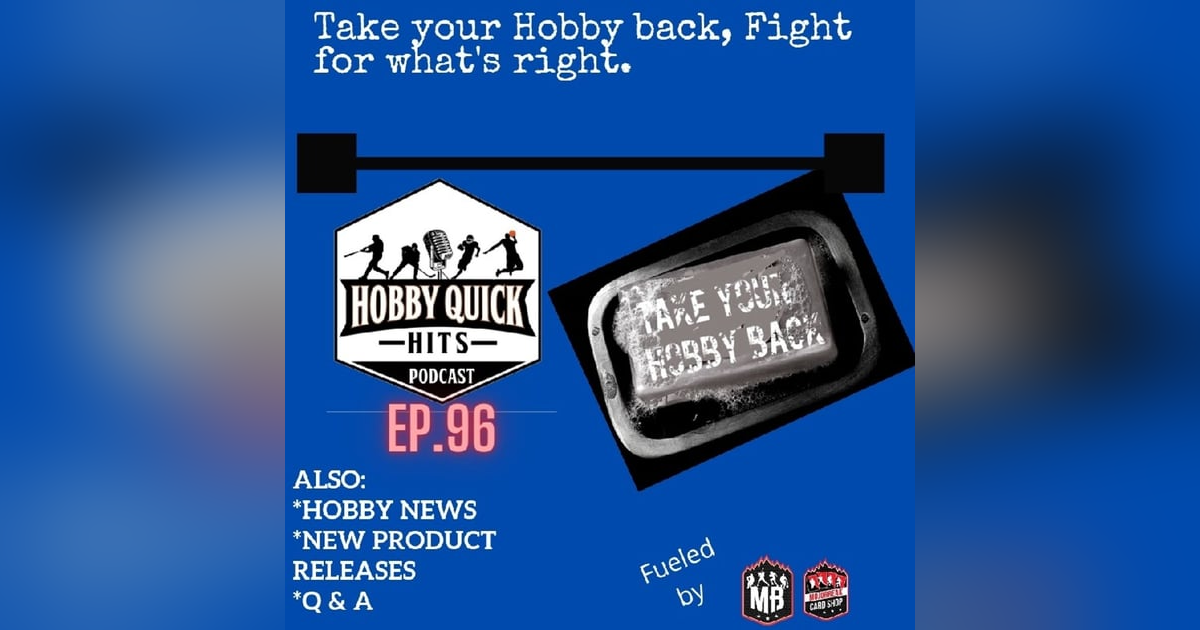 Hobby Quick Hits Ep.96 Take back your Hobby Hobby Quick Hits Ep.96 Take back your Hobby