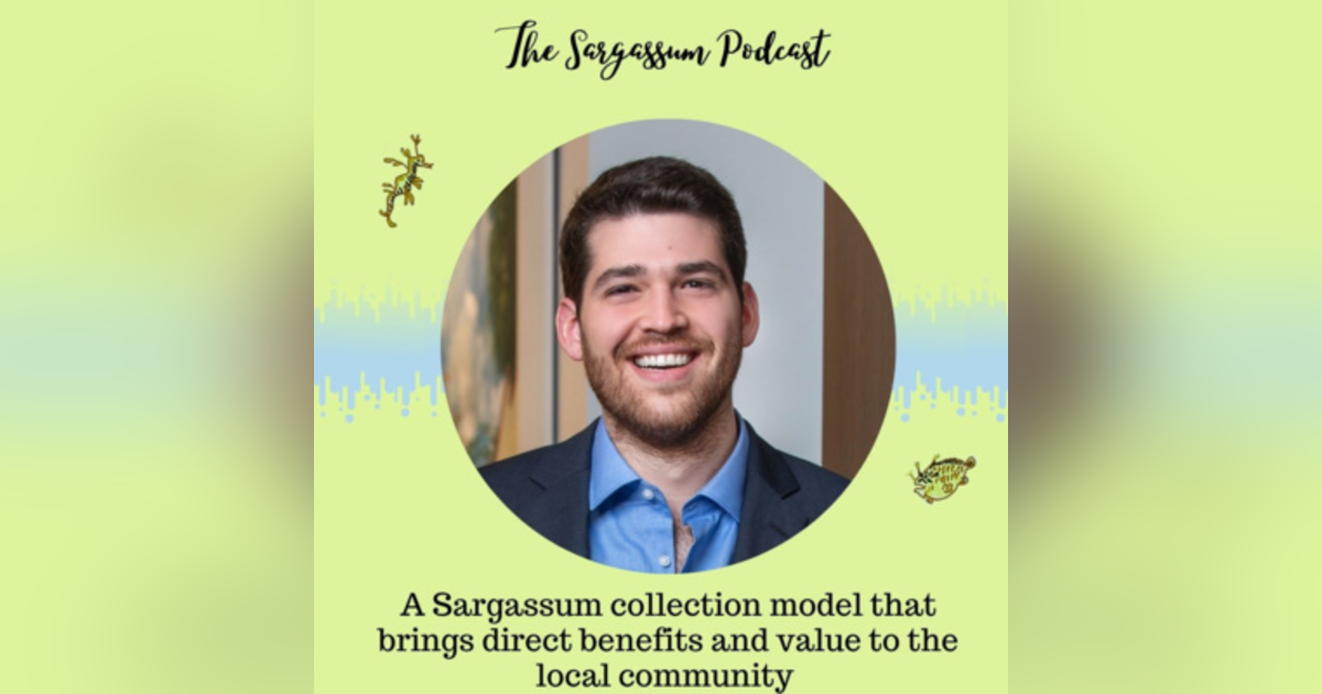 Ep.25: Sargassum Collection Benefiting Local Community with Andrés Bisonó León Ep.25: Sargassum Collection Benefiting Local Community with Andrés Bisonó León