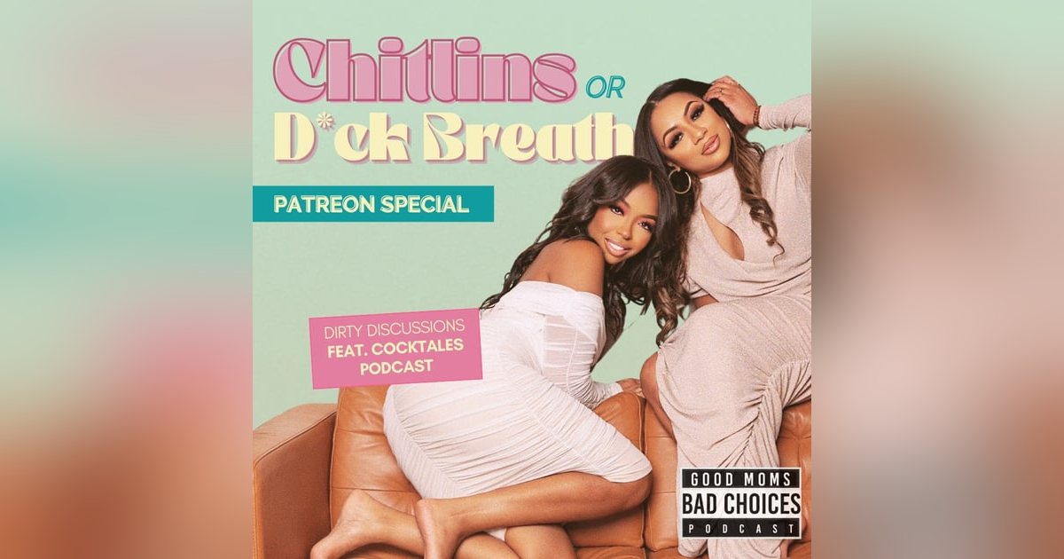 Chitlins & D*ck Breath feat. Cocktales: Dirty Discussions Podcasr Chitlins & D*ck Breath feat. Cocktales: Dirty Discussions Podcasr
