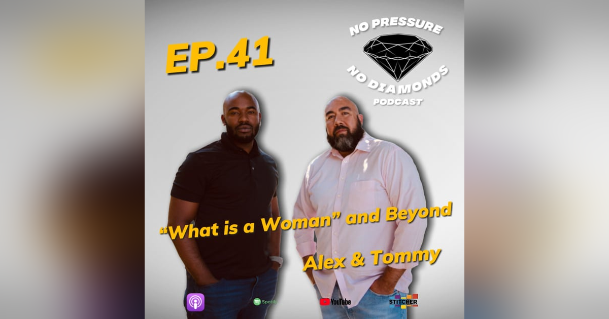 EP.41 "What is a Woman" and Beyond w/ Alex and Thomas EP.41 "What is a Woman" and Beyond w/ Alex and Thomas