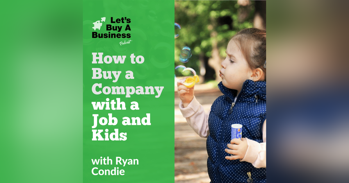 How to Buy a Company with a Job and Kids How to Buy a Company with a Job and Kids